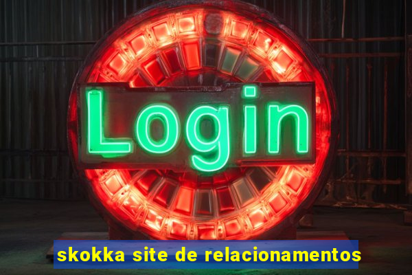 skokka site de relacionamentos